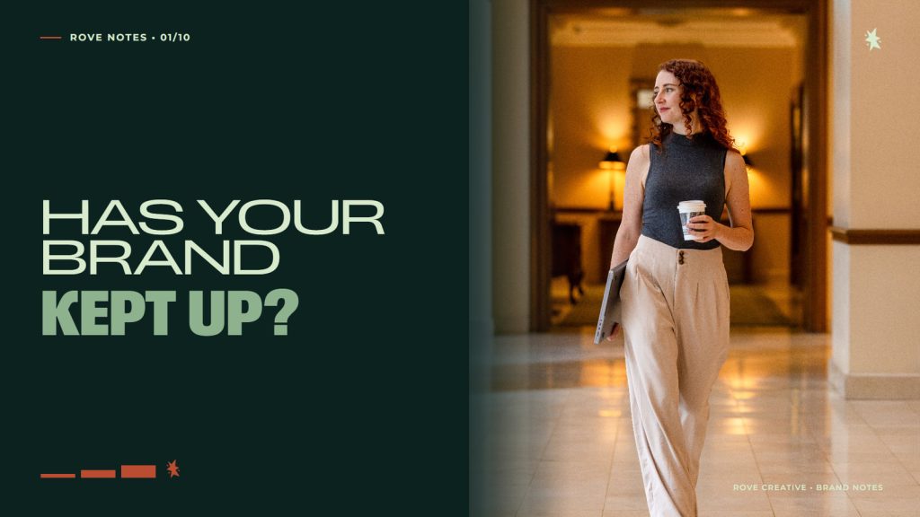 Kate Smith of Rove Creative with the headline Has your brand kept up?