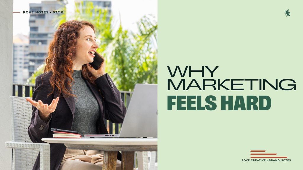 Kate Smith of Rove Creative with the headline Why marketing feels hard