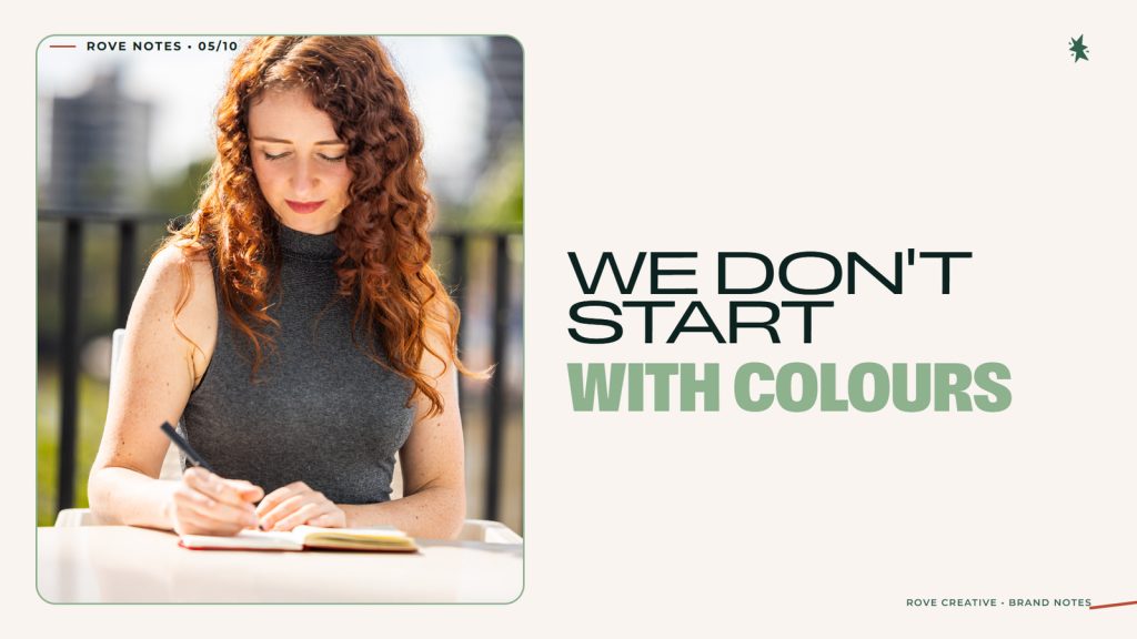 Kate Smith of Rove Creative with the headline We don't start with colours
